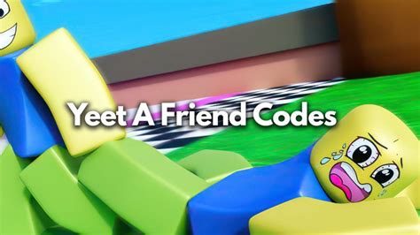 yeet a friend codes|More.